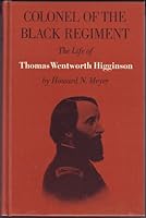 Colonel of the Black Regiment: The Life of Thomas Wentworth Higginson 9997507096 Book Cover