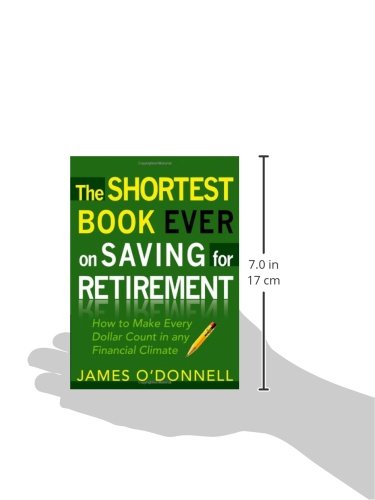 The Shortest Book Ever on Saving for Retirement: How to Make Every Dollar Count in Any Financial Climate