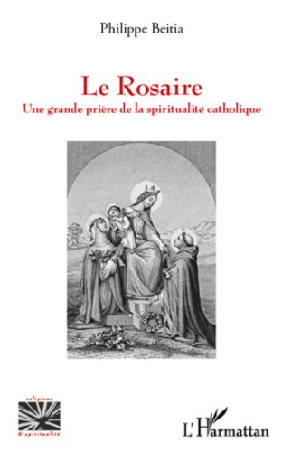 Le Rosaire: Une grande prière de la spiritualité catholique (Religions et Spiritualité)