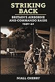 Striking Back: Britain's Airborne and Commando Raids 1940-42