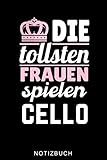 cello kinder größe  DIE TOLLSTEN FRAUEN SPIELEN CELLO NOTIZBUCH: A5 Notizbuch KARIERT Geschenkidee für Cellisten  Cello spielen  Cellobuch  Instrument  Geschenk für Anfänger Profis Kinder Erwachsene  Planer