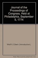 Journal of the Proceedings of Congress, Held at Philadelphia, September 5, 1774 B000J6BUBS Book Cover