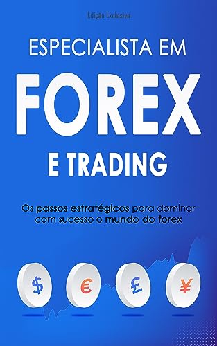 TRADING FOREX: Os Passos e Estratégias Para Dominar Com Sucesso O...