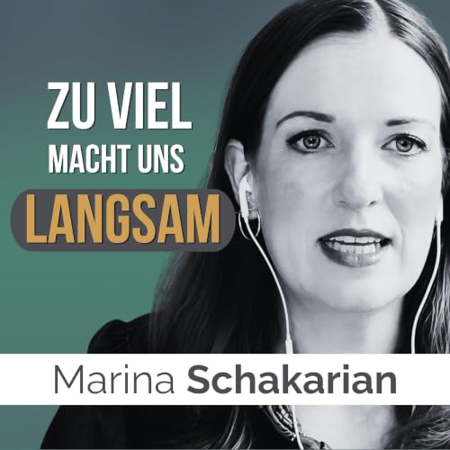 #175 - Marina Schakarian - &Uuml;berlastungsfalle entkommen: Weniger machen, mehr schaffen?