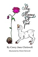 The Mercy of God: Illustrated by Chris Chriswell 1515056384 Book Cover