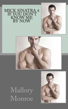 Mick Sinatra 4: If You Don't Know Me By Now - Book #4 of the Mick Sinatra