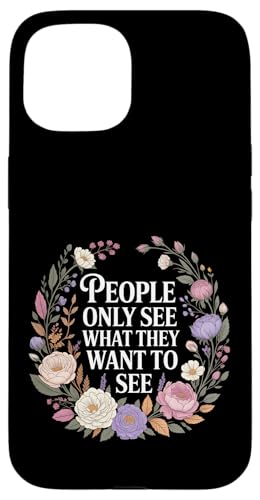 People Only See What They Want To See �^���̔��f - �X�}�z�P�[�X iPhone 15 �p