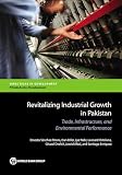 Revitalizing Industrial Growth in Pakistan: Trade, Infrastructure, and Environmental Performance (Directions in Development - Private Sector Development)
