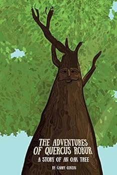 Paperback The Adventures of Quercus Robur: The Story of an Oak Tree Book