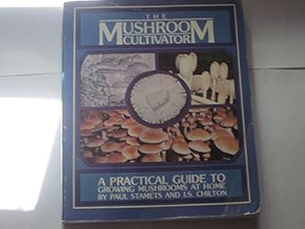The Mushroom Cultivator: A Practical Guide to Growing Mushrooms at Home