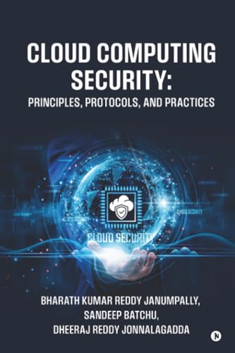 Cloud Computing Security: Principles, Protocols, and Practices