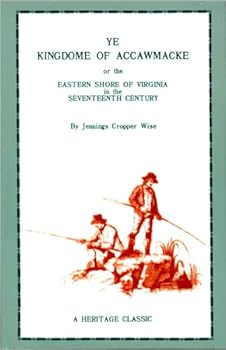 Ye Kingdome of Accawmacke: Or, the Eastern Shore of Virginia in the Seventeenth Century