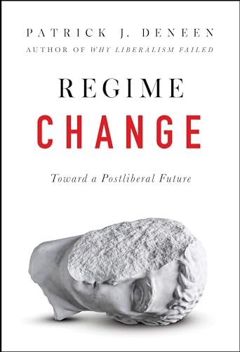 REGIME CHANGE: Toward a Postliberal Future view 2
