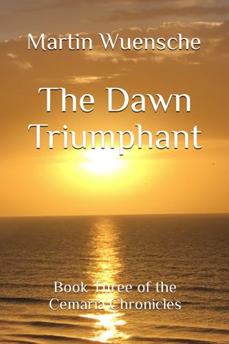 The Dawn Triumphant: Book Three of the Cemaria Chronicles