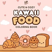 Kawaii Food: Cute & Cozy Coloring Book for Relaxation and Creativity (Kawaii Coloring Adventures) B0F5NRTFTS Book Cover