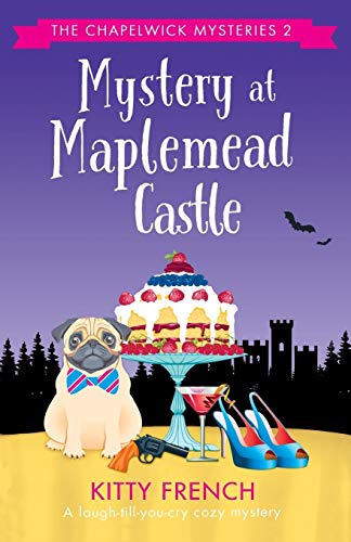 Mystery at Maplemead Castle: A laugh-till-you-cry cozy mystery (The Chapelwick Mysteries) (Volume 2)