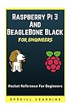 Raspberry Pi 3 And BeagleBone Black for Engineers: A Simple Guide To Understanding And Programming Raspberry Pi 3 & BeagleBone Black