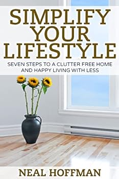 Paperback Simplify Your Lifestyle: Seven Steps To A Clutter Free Home and Happy Living With Less Book