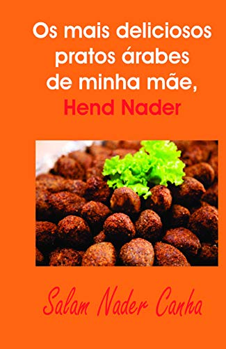 Os mais deliciosos pratos árabes de minha mãe, Hend Nader