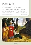  Trattato decisivo sulla connessione della religione con la filosofia. Ediz. integrale