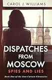  Dispatches from Moscow: Spies and Lies (The Iron Curtain Chronicles) (English Edition)