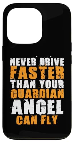 Never Drive Faster Than Your Guardian Angel Can Fly �����Ԑ����m �X�}�z�P�[�X iPhone 13 Pro �p