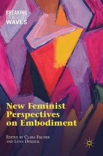 New Feminist Perspectives on Embodiment (Breaking Feminist Waves)