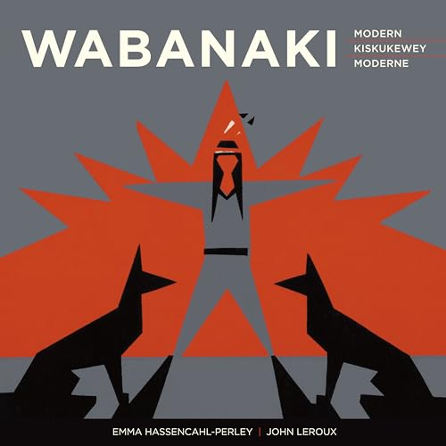 Wabanaki Modern | Wabanaki Kiskukewey | Wabanaki Moderne: The Artistic Legacy of the 1960s “Micmac Indian Craftsmen” | Ta'n Koqoey Naqtmuksi'kɨpp ... 1960 (English and French and Micmac Edition)
