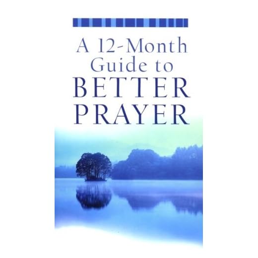 A 12-Month Guide to Better Prayer (VALUE BOOKS)