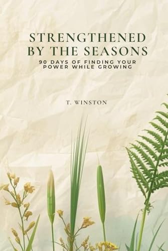 Strengthened by the Seasons: 90 Days of Finding Your Power