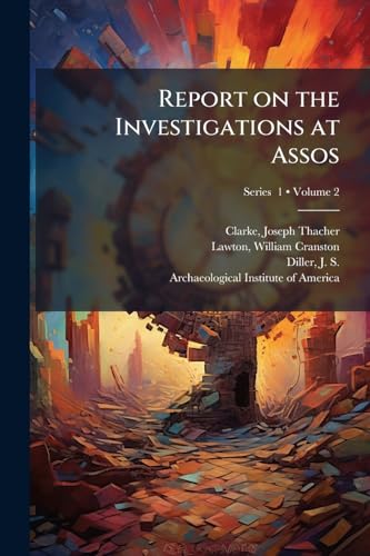 Report on the Investigations at Assos; Volume 2; Series 1