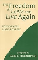 The Freedom to Love and Live Again: Forgiveness Made Possible 0739201220 Book Cover