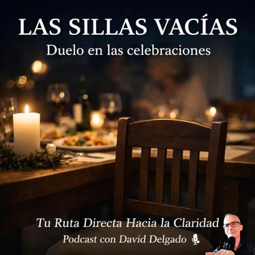 Episodio #16 &ndash; Duelo: Las sillas vac&iacute;as - Cuando el duelo se sienta a la mesa copertina