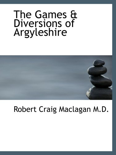 The Games & Diversions of Argyleshire 1115201468 Book Cover