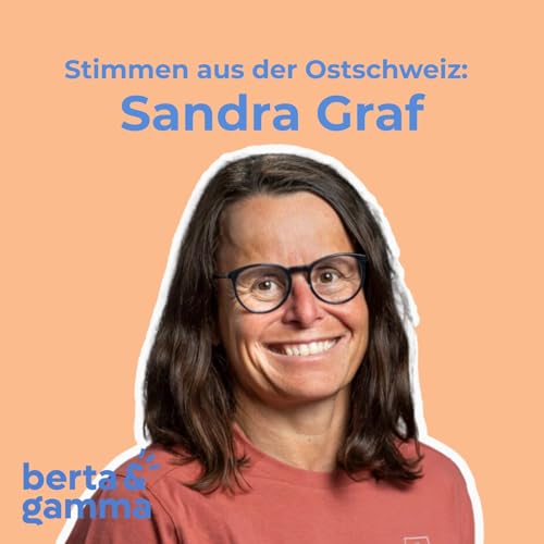 Folge 36: Sandra Graf - &laquo;Mit dem Schicksal hadern bringt nichts!&raquo;