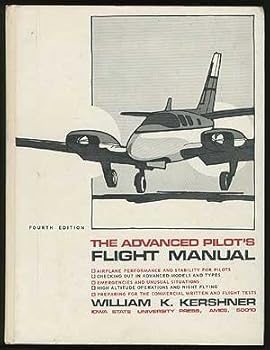Hardcover The Advanced Pilot's Flight Manual: Airplane Performance and Stability for Pilots, Checking Out in Advanced Models and Types, Emergencies and Unusual Situations, High Altitude Operations and Night Fl Book