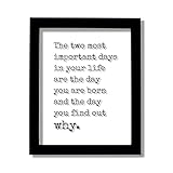 The two most important days in your life are the day you are born and the day you find out why - Quote Art - Floating Quote