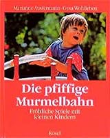 Die pfiffige Murmelbahn. Fröhliche Spiele mit kleinen Kindern 3466303222 Book Cover
