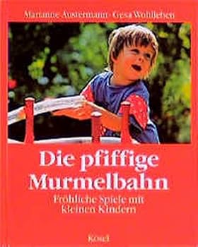 Hardcover Die pfiffige Murmelbahn. Fröhliche Spiele mit kleinen Kindern [German] Book