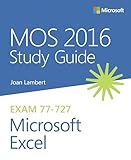 MOS 2016 Study Guide for Microsoft Excel (MOS Study Guide)