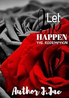 Let Love Happen : The Redemption 1095972731 Book Cover