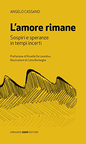 L'amore Rimane. Sospiri E Speranza In Tempi Incerti