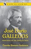 Jose Dario Gallegos: Merchant of the San Luis Valley (Now You Know Bios)