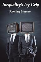 Inequality's Icy Grip: A Chill Account Of Economic And Political Disadvantage Affecting Communities B0F2GVWB8D Book Cover