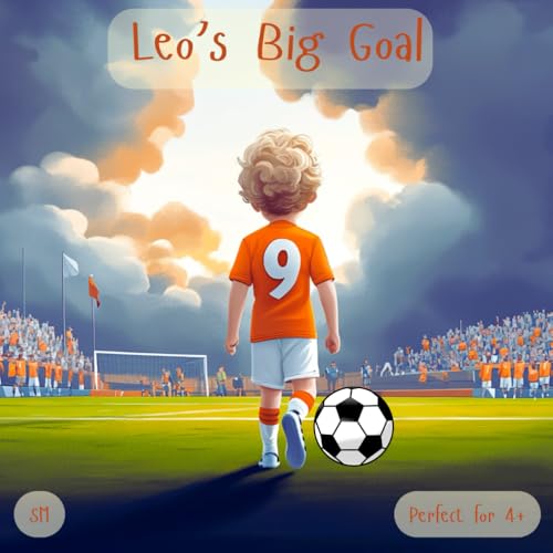 Leo’s Big Goal: An Uplifting Kids Book About Football, Teamwork, ...