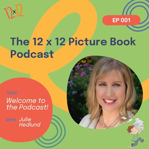 001 - Welcome to the 12 x 12 Picture Book Podcast