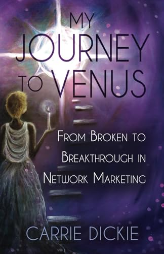 My Journey to Venus: From Broken to Breakthrough in Network Marketing