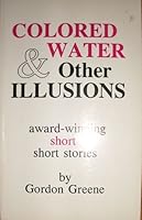 Colored water & other illusions: Award-winning short short stories 0963056204 Book Cover