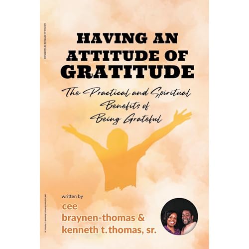 HAVING AN ATTITUDE OF GRATITUDE Audiobook By CEE BRAYNEN-THOMAS, KENNETH T. THOMAS SR. cover art