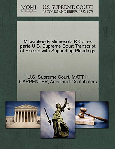 Milwaukee & Minnesota R Co, ex parte U.S. Supreme Court Transcript of Record with Supporting Pleadings